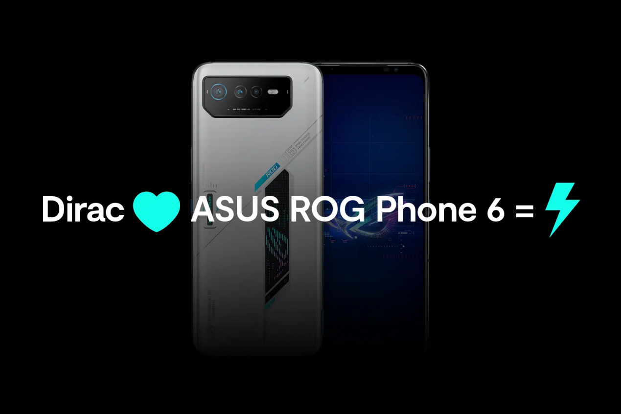 华硕ROG Phone 6搭载Dirac技术 突破游戏手机中的移动声音边界